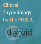 Clinical Thyroidology for Patients