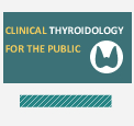 Clinical Thyroidology for Patients