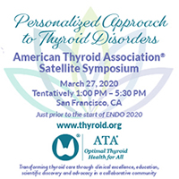 American Thyroid Association® Satellite Symposium: Personalized Approach to Thyroid Disorders