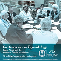 Controversies in Thyroidology: Spring 2020 Meeting of the American Thyroid Association®