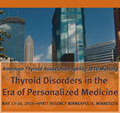 ATA Spring 2010 Thyroid Disorders in the Era of Personalized Medicine