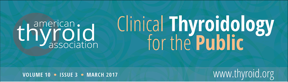 Clinical Thyroidology for the Public Volume 10 Issue 3