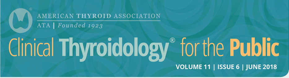 Clinical Thyroidology for the Public Volume 11 Issue 6