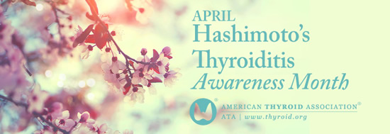 April is Hashimoto's Thyroiditis Awareness Month