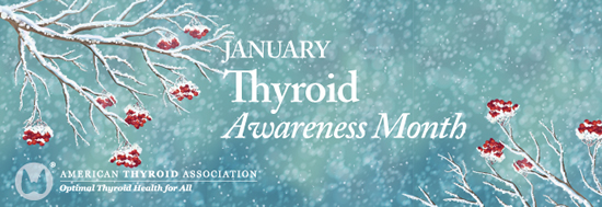 January is Thyroid Awareness Month 