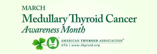 March is Medullary Thyroid Cancer Awareness Month
