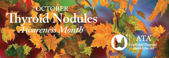 October is Thyroid Nodulas Awareness Month