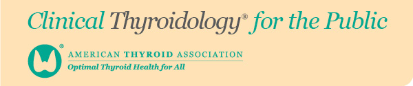 Clinical Thyroidology for the Public