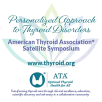American Thyroid Association® Satellite Symposium: Personalized Approach to Thyroid Disorders