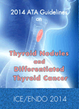 2014 ATA Guidelines on Thyroid Nodules and Differentiated Thyroid Cancer – Highlights, Consensus, and Controversies