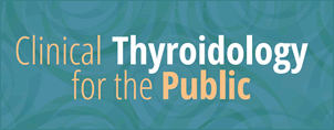 Clinical Thyroidology for the Public