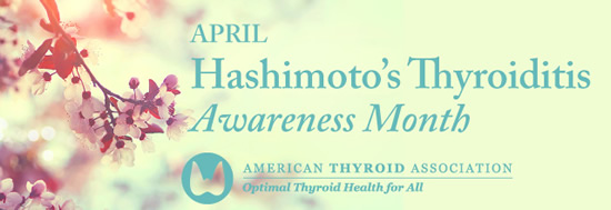 April is Hashimoto's ThyroiditisAwareness Month