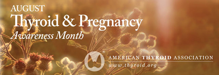 Thyroid & Pregnancy Awareness Month