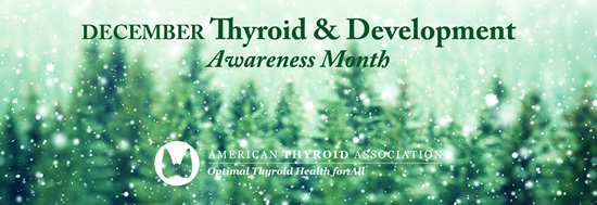 December is Thyroid & DevelopmentAwareness Month 