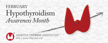 February is Hypothyroidism Awareness Month