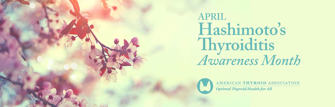 April is Hashimoto’s Thyroiditis Awareness Month