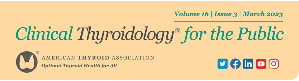 Clinical Thyroidology for Patients Volume 16 Issue 3 March 2023